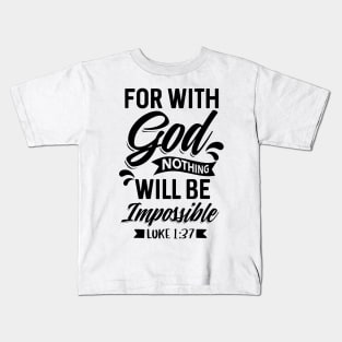 Luke 1:37 Christian Bible Verse For with God nothing shall be impossible Kids T-Shirt